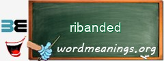 WordMeaning blackboard for ribanded